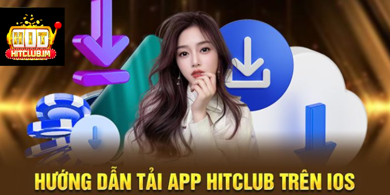 Cách tải app Hitclub chi tiết trên iOS