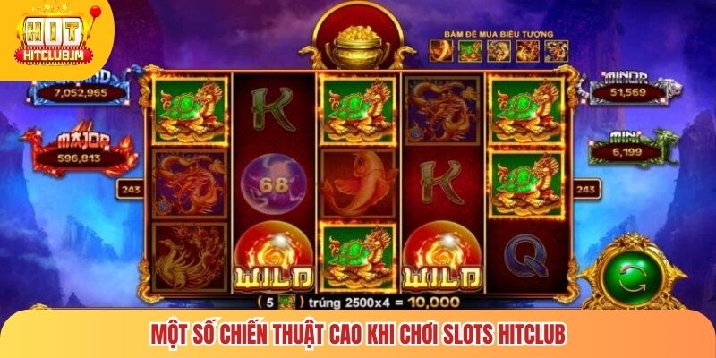 Một số chiến thuật cao khi chơi Slots Hitclub