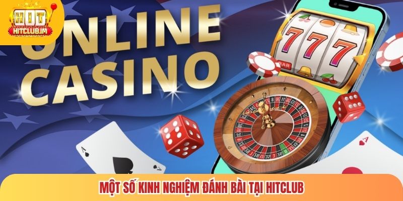 Một số kinh nghiệm đánh bài tại Hitclub